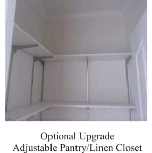 Optional Upgrade Adjustable Pantry/Linen Closet Shelving